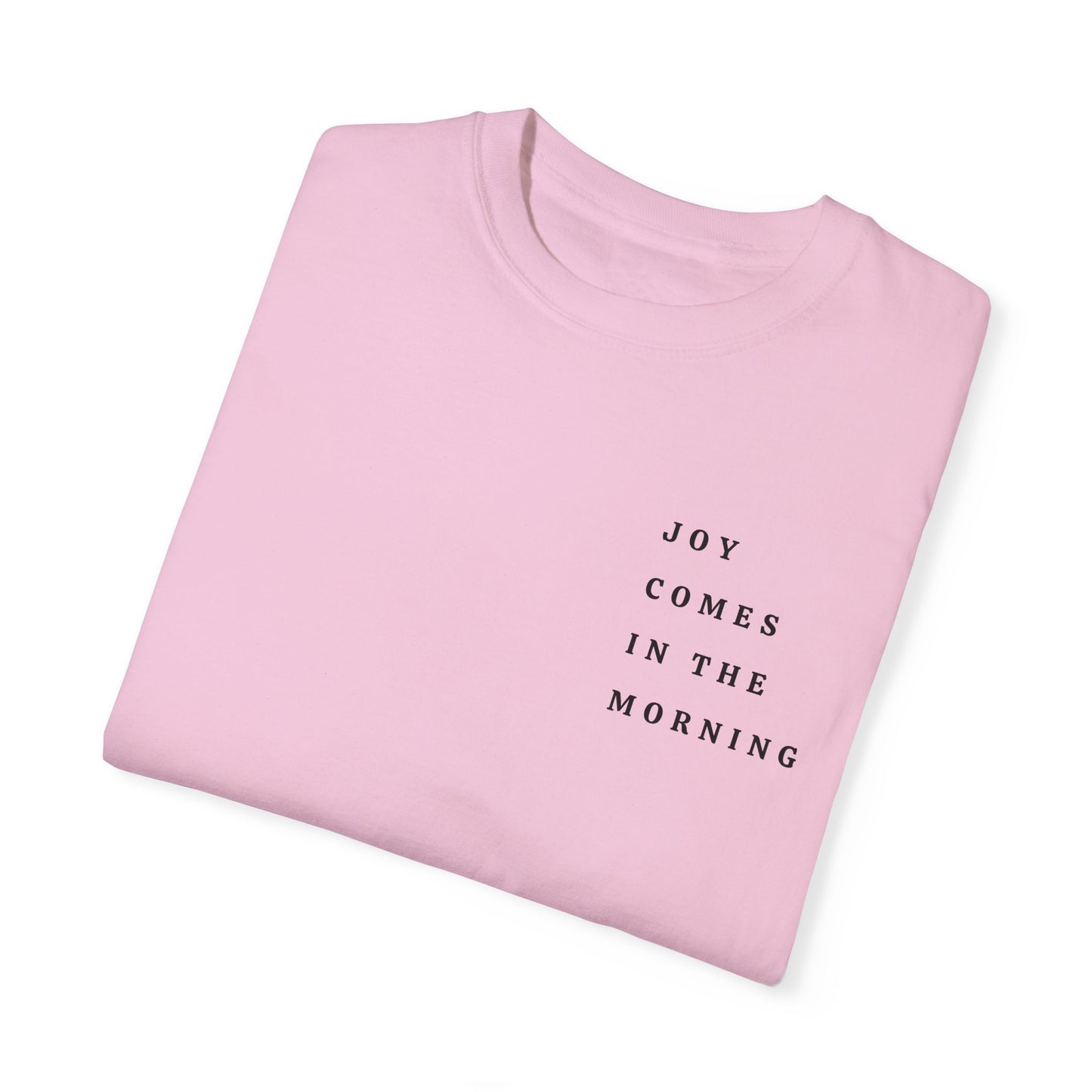 Joy Comes in the Morning T-shirt