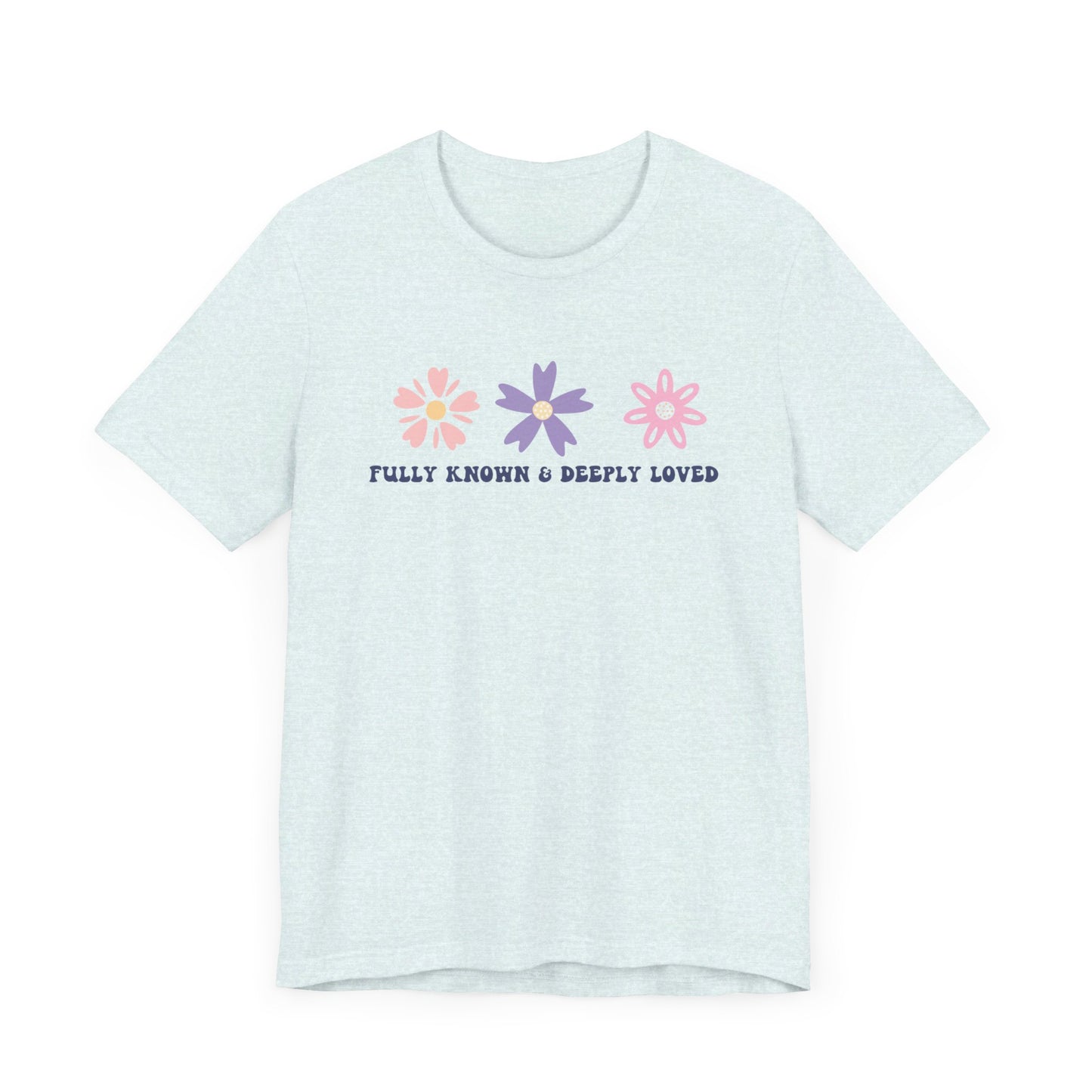 Fully Known and Deeply Loved T-Shirt