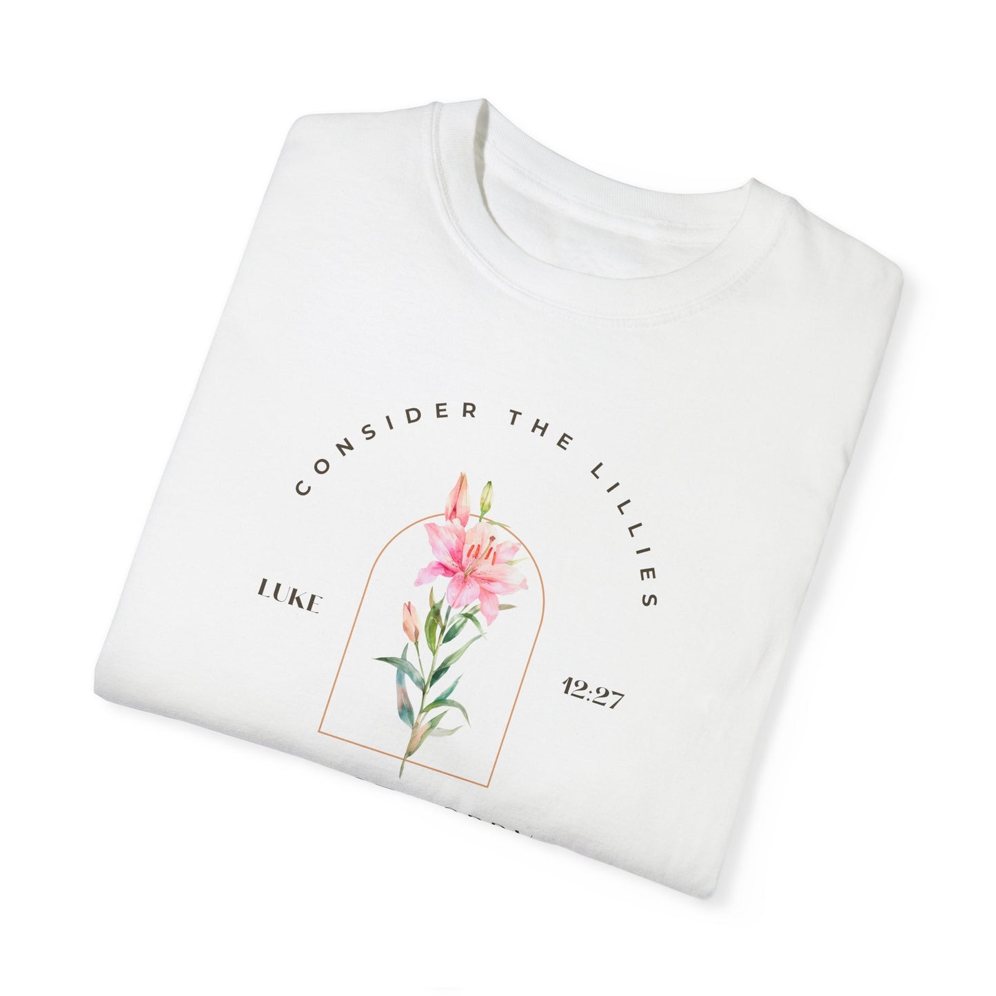 Consider the Lilies Inspirational Floral T-Shirt