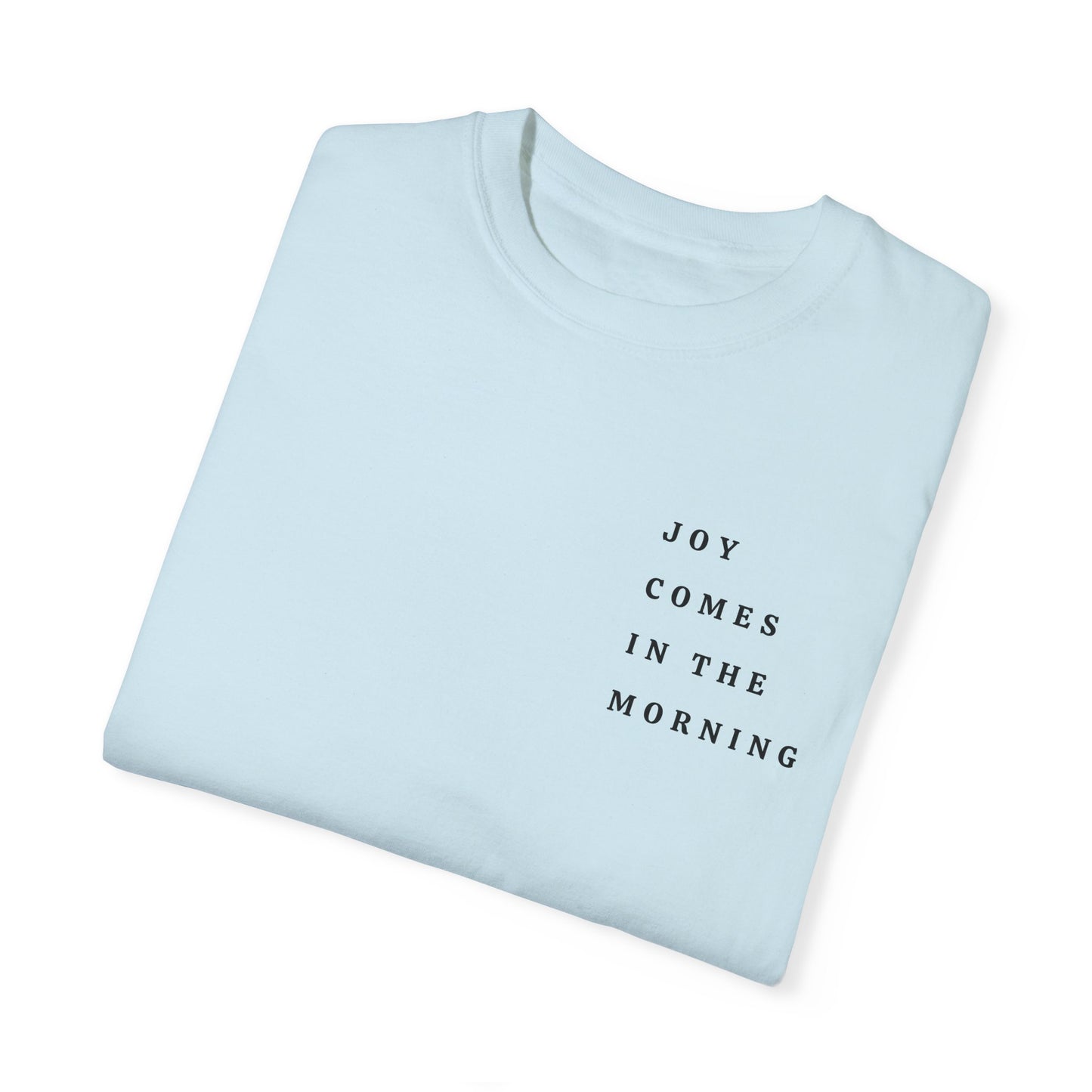 Joy Comes in the Morning T-shirt
