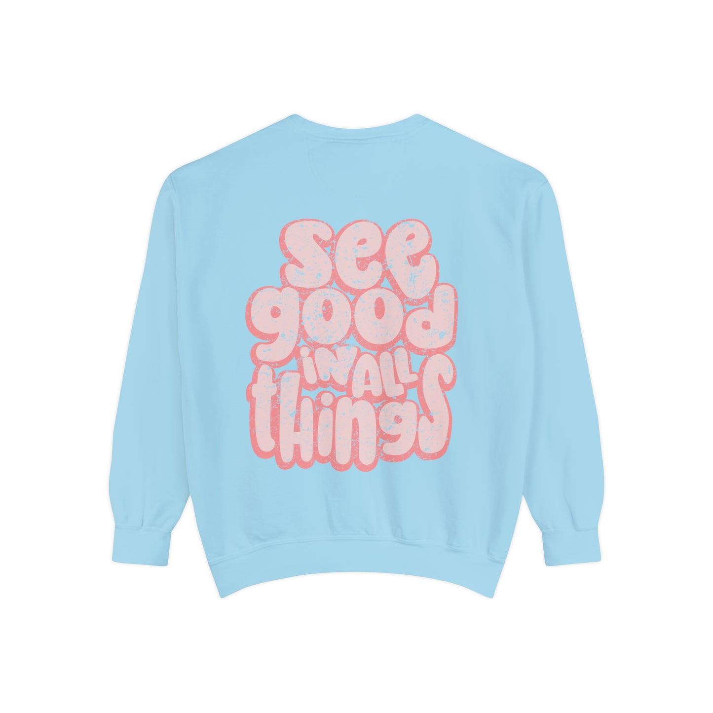 See Good In All Things Sweatshirt