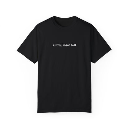 Just Trust God Babe Garment-Dyed T-shirt