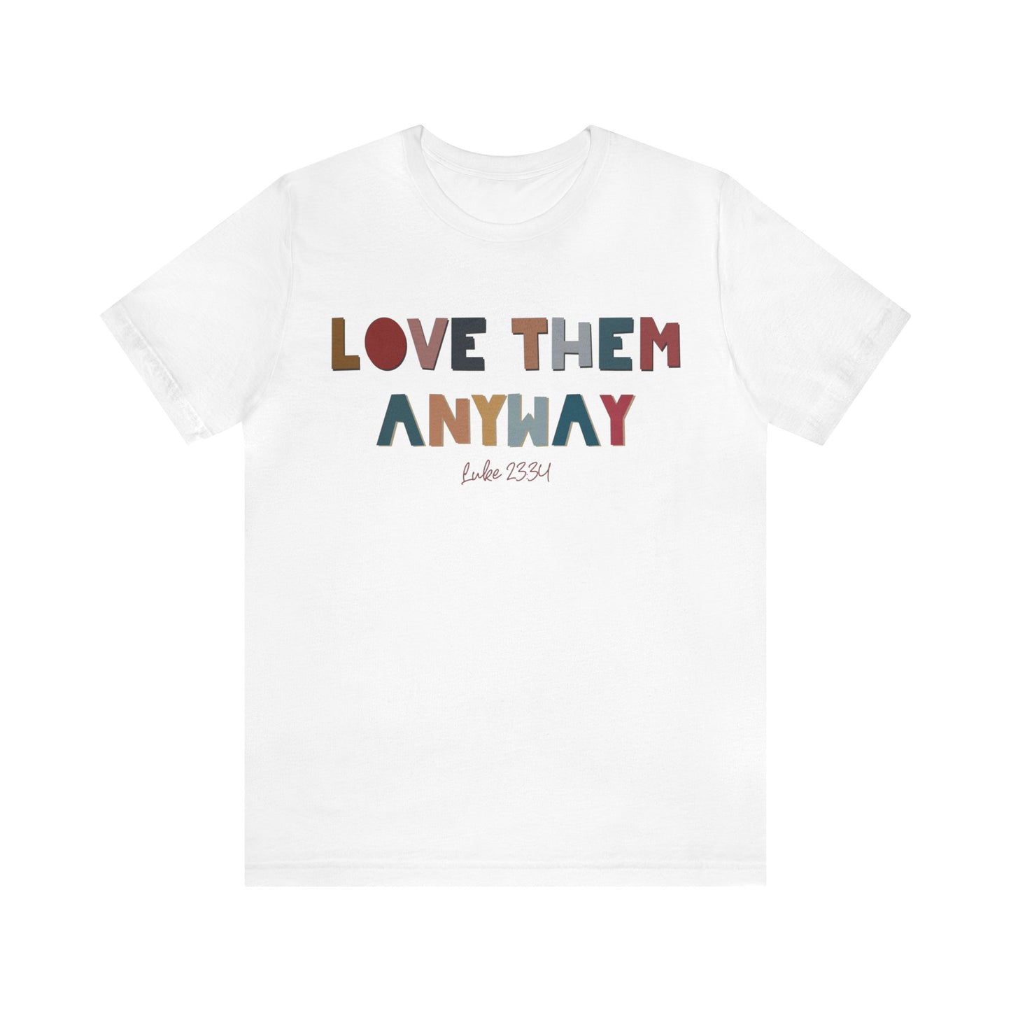 Love Them Anyway Tee