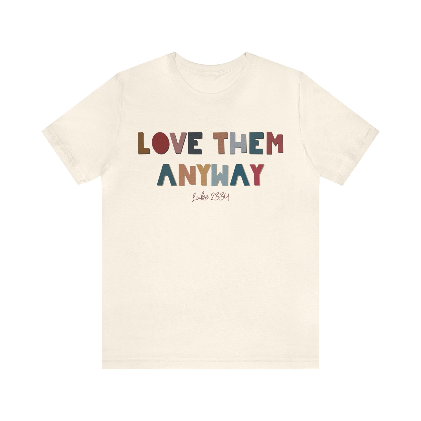 Love Them Anyway Tee