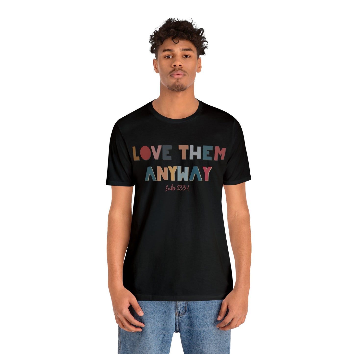 Love Them Anyway Tee