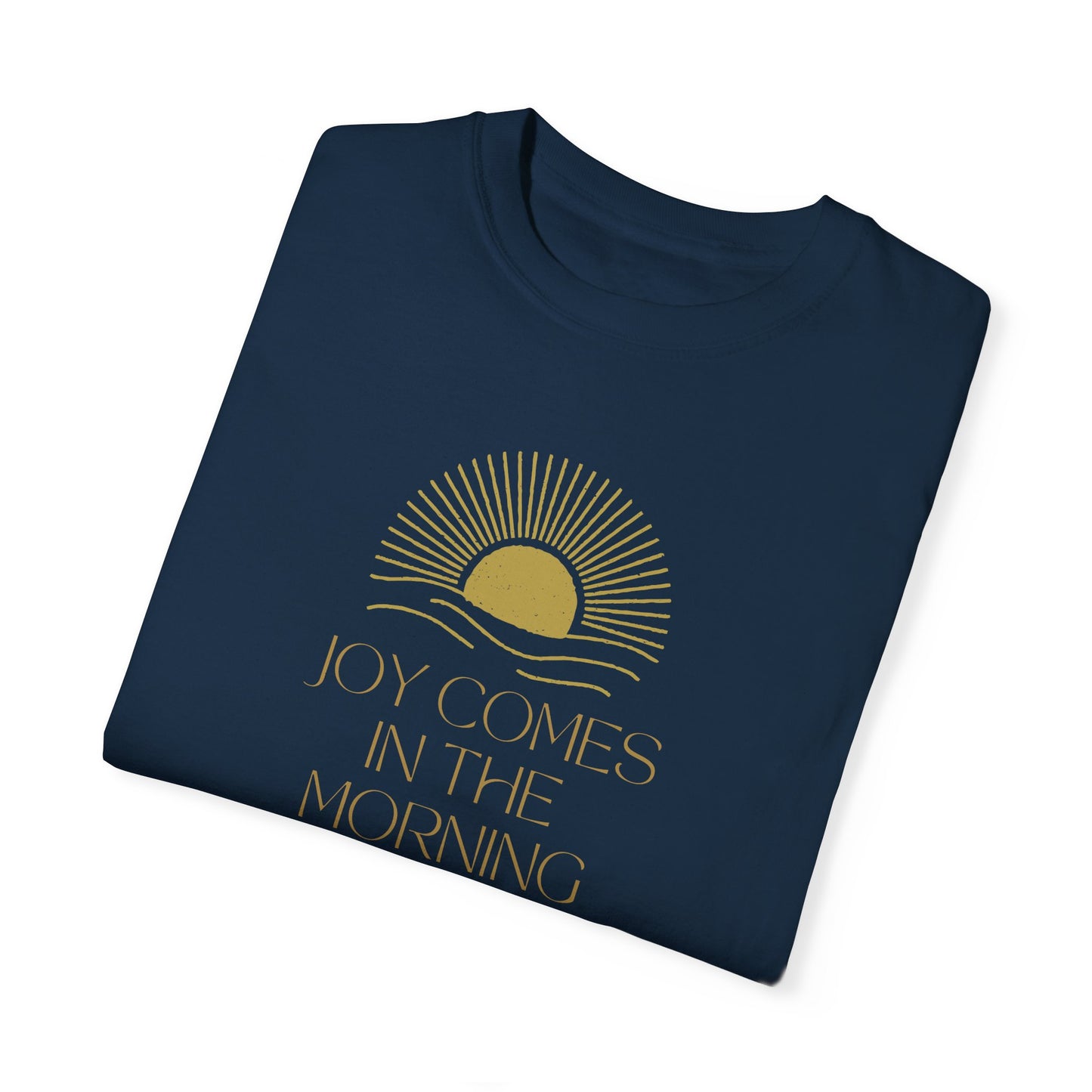 Joy Comes In The Morning T-shirt