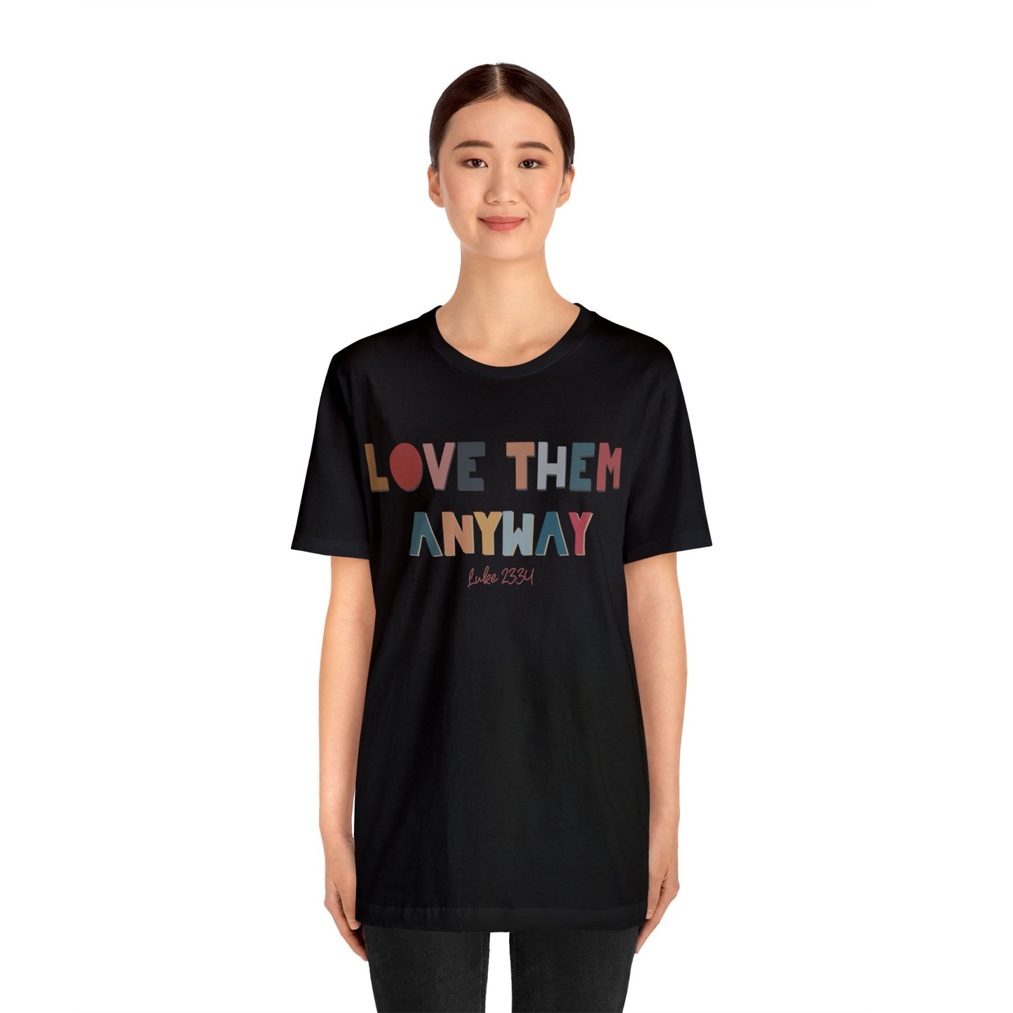 Love Them Anyway Tee