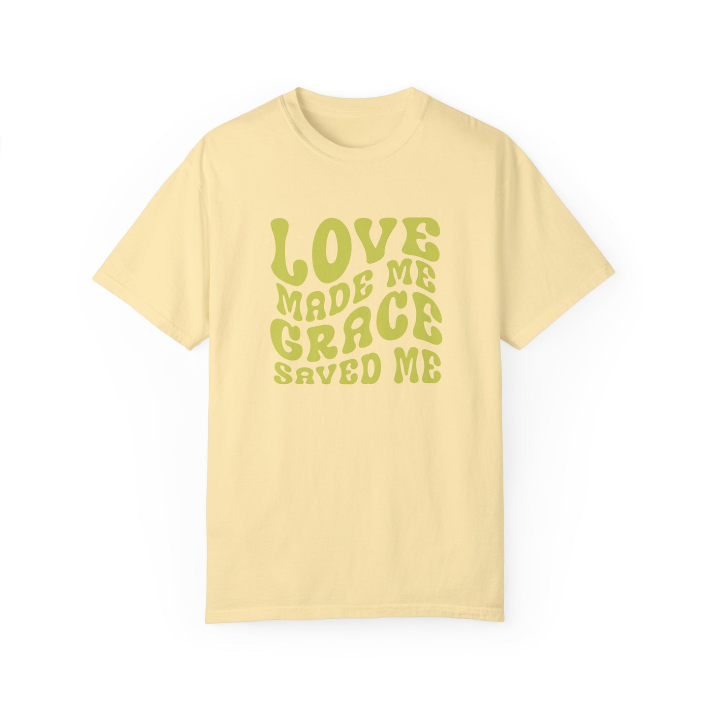 Love Made Me Grace Saved Me T-shirt