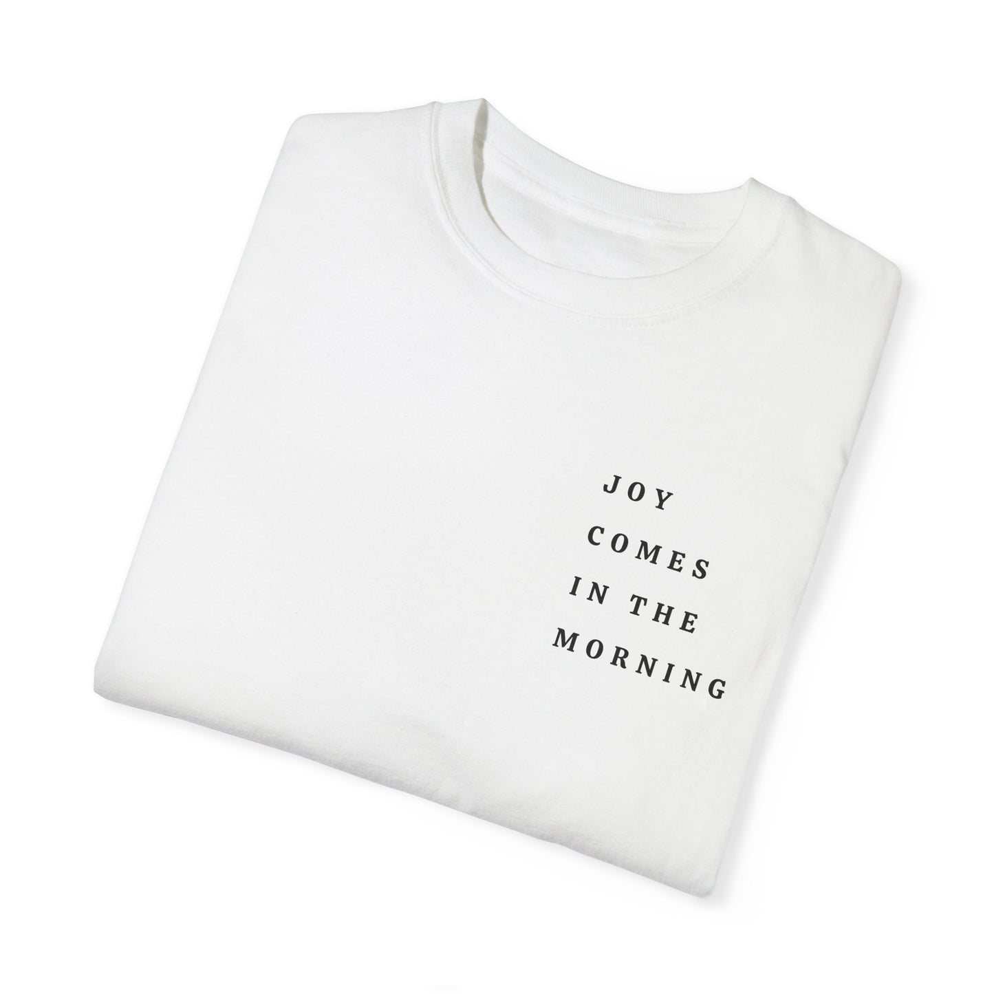 Joy Comes in the Morning T-shirt