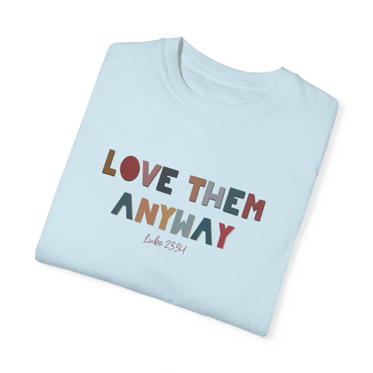 Love Them Anyway T-shirt