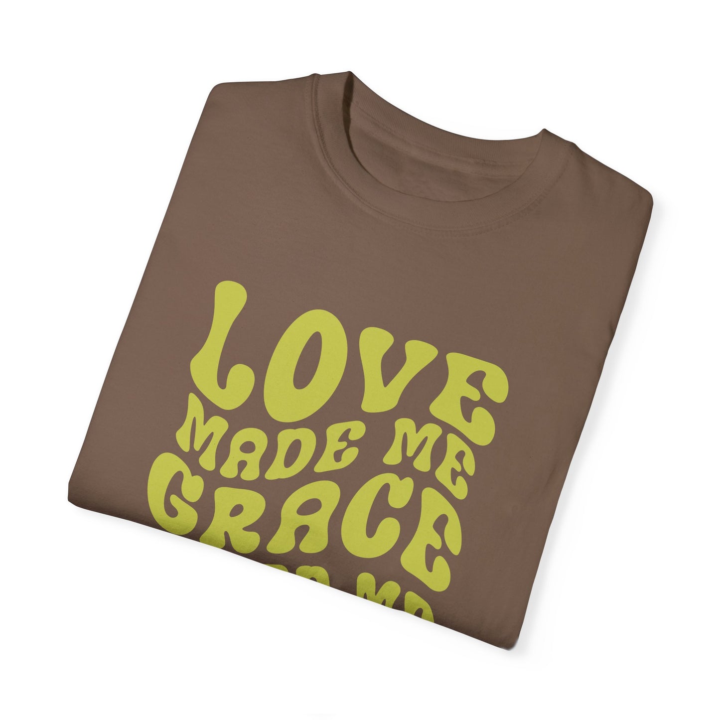 Love Made Me Grace Saved Me T-shirt