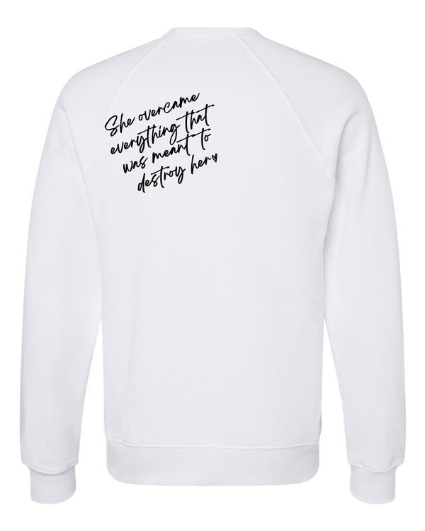 Powherful... She overcame everything Sweatshirt