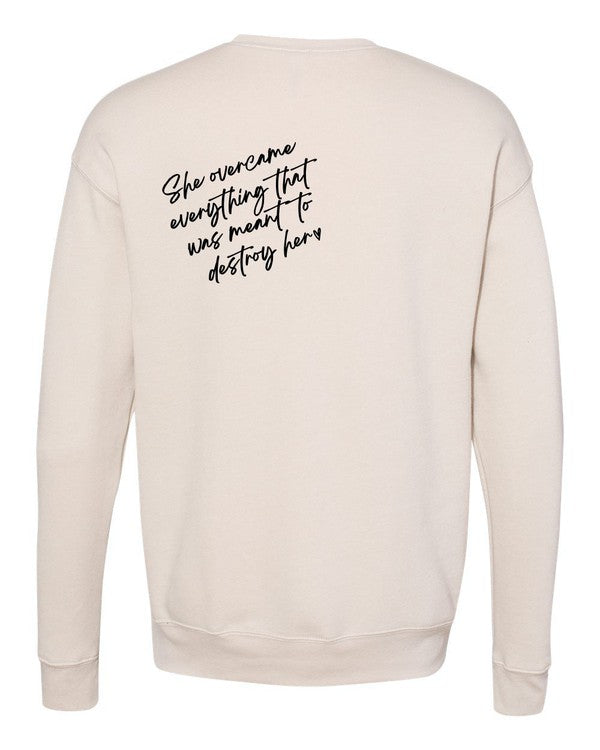 Powherful... She overcame everything Sweatshirt