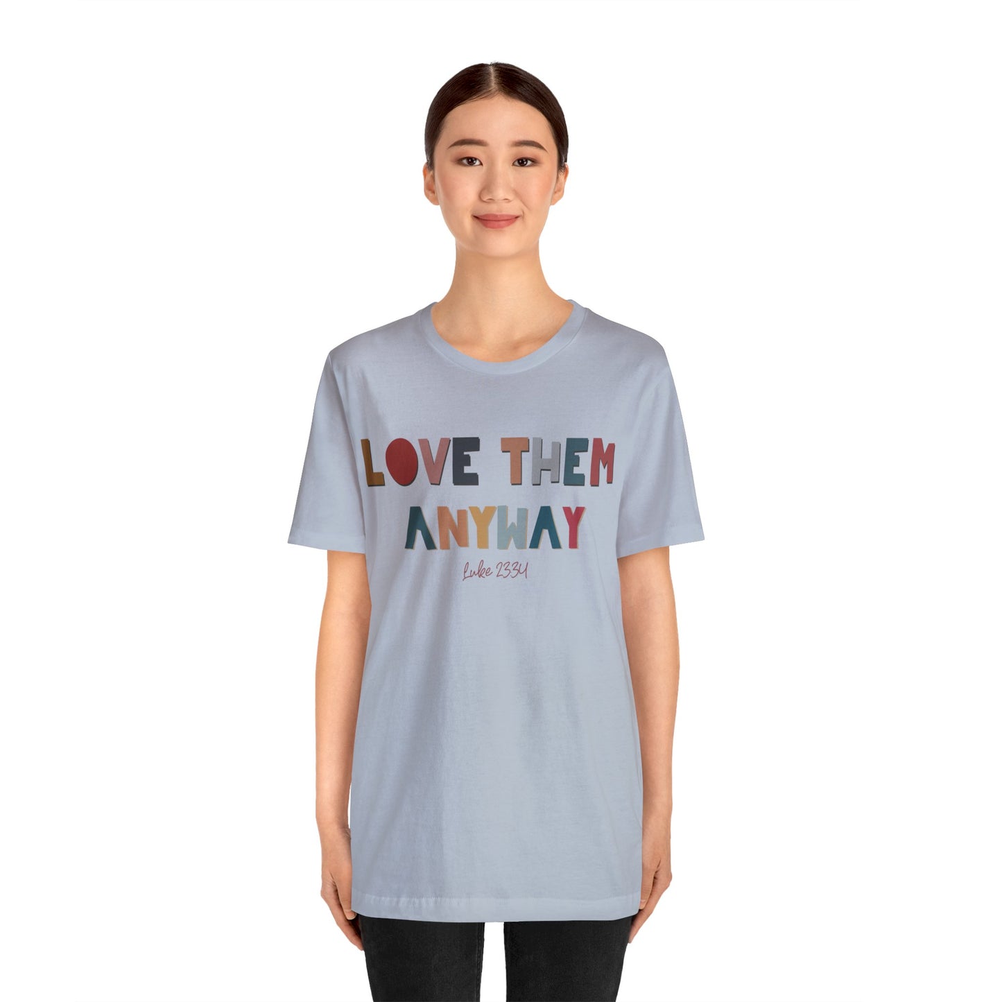 Love Them Anyway Tee