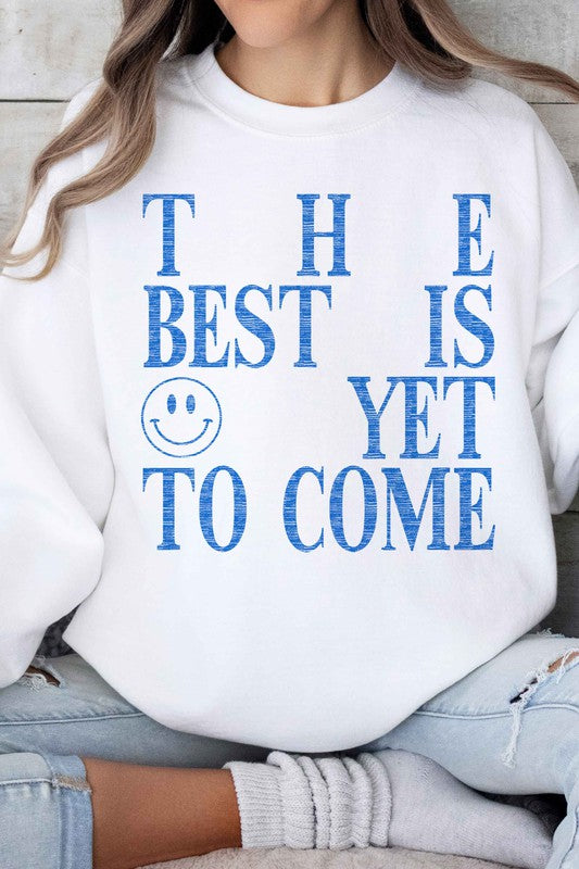 THE BEST IS YET TO COME GRAPHIC SWEATSHIRT