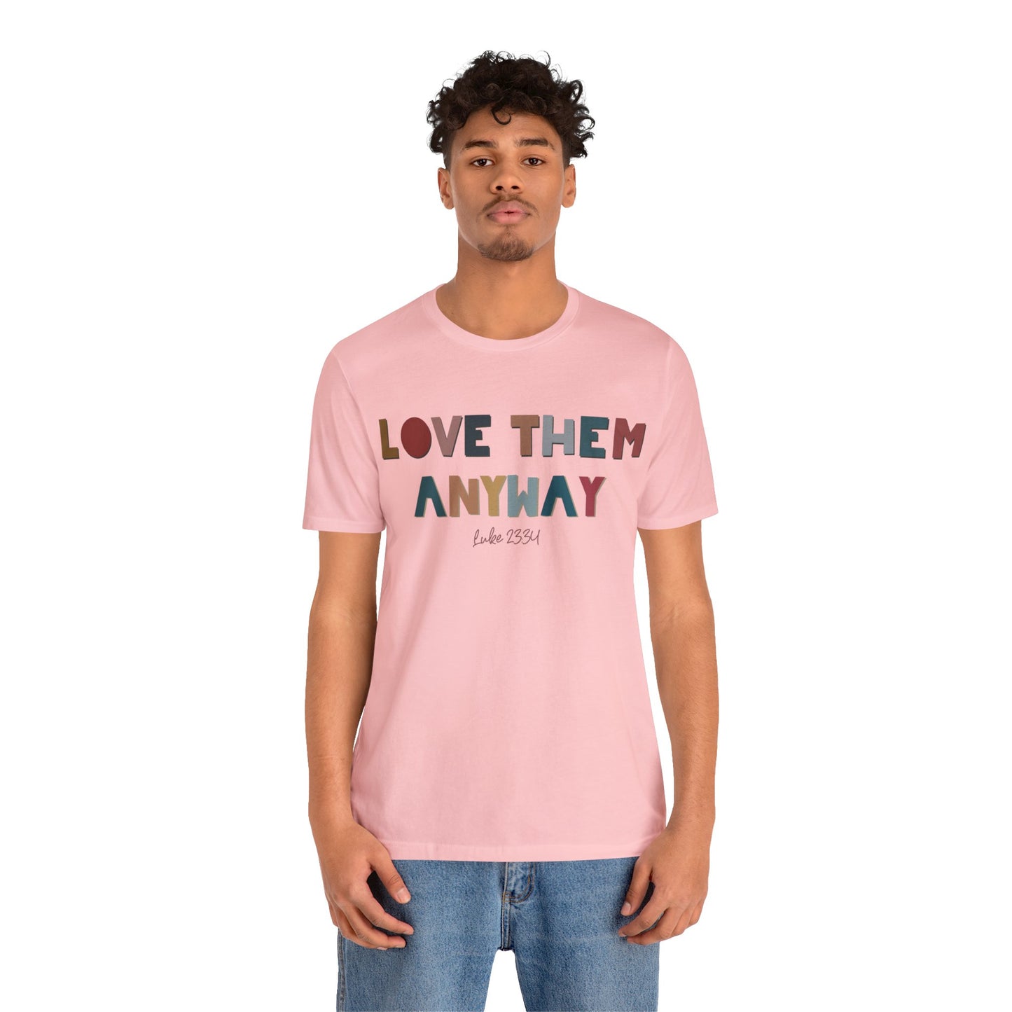 Love Them Anyway Tee