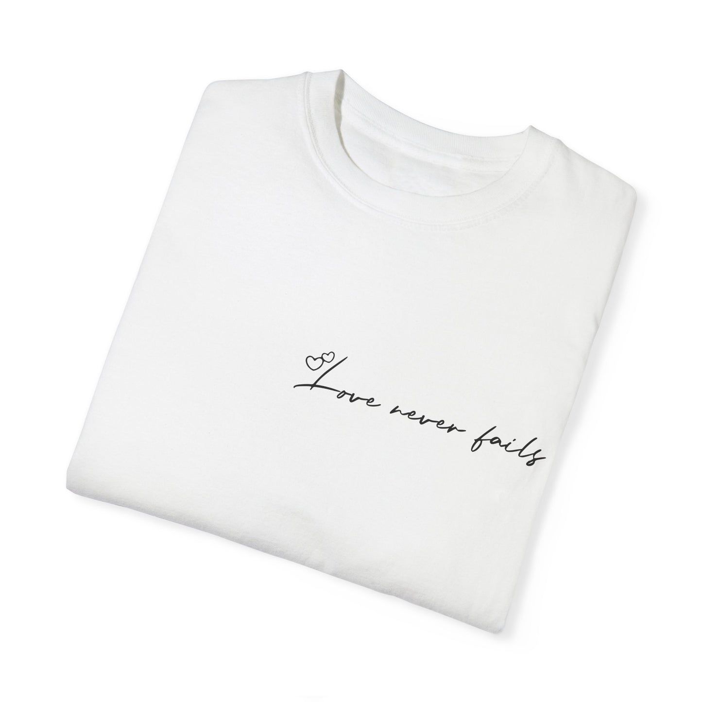 Love Never Fails T-shirt