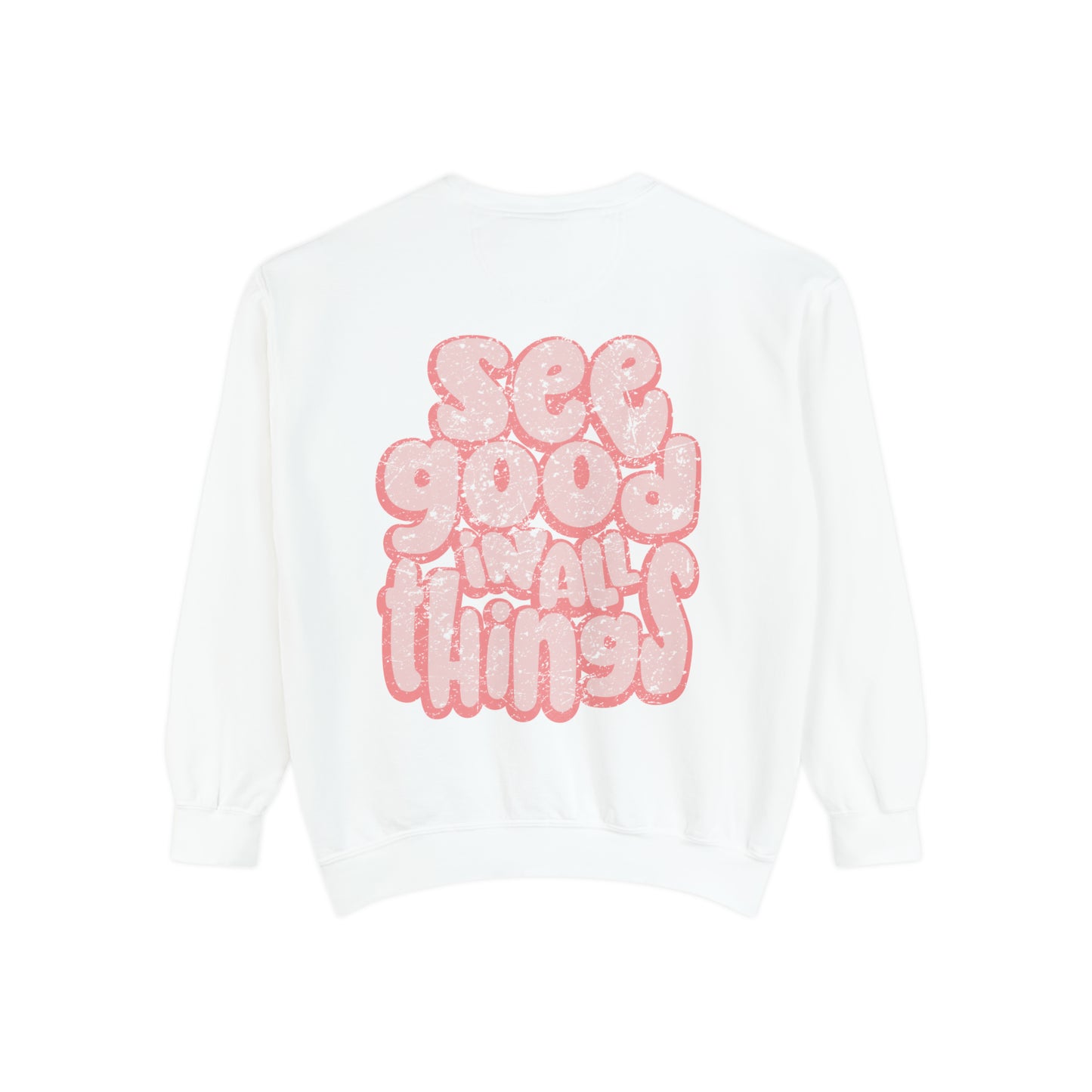 See Good In All Things Sweatshirt