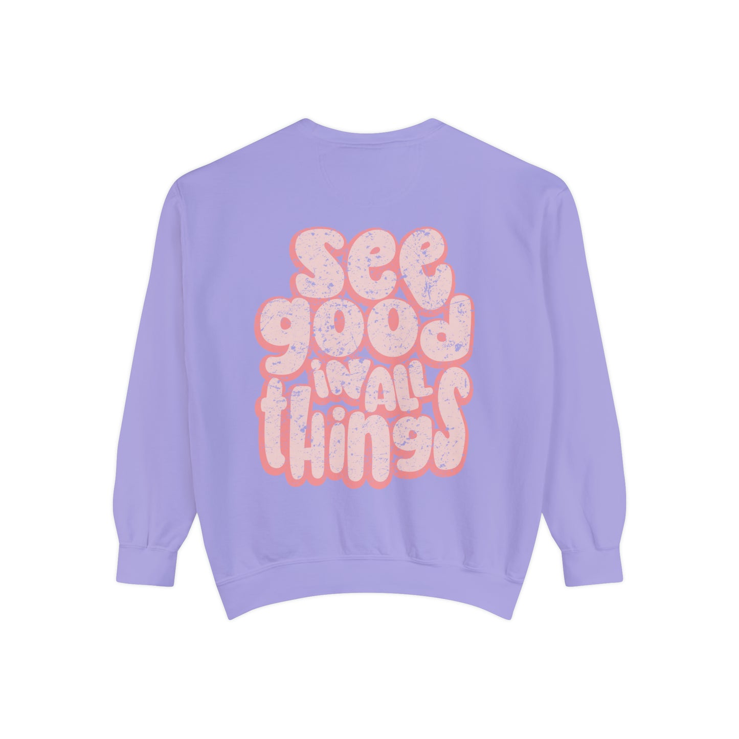 See Good In All Things Sweatshirt