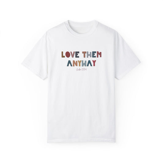 Love Them Anyway T-shirt