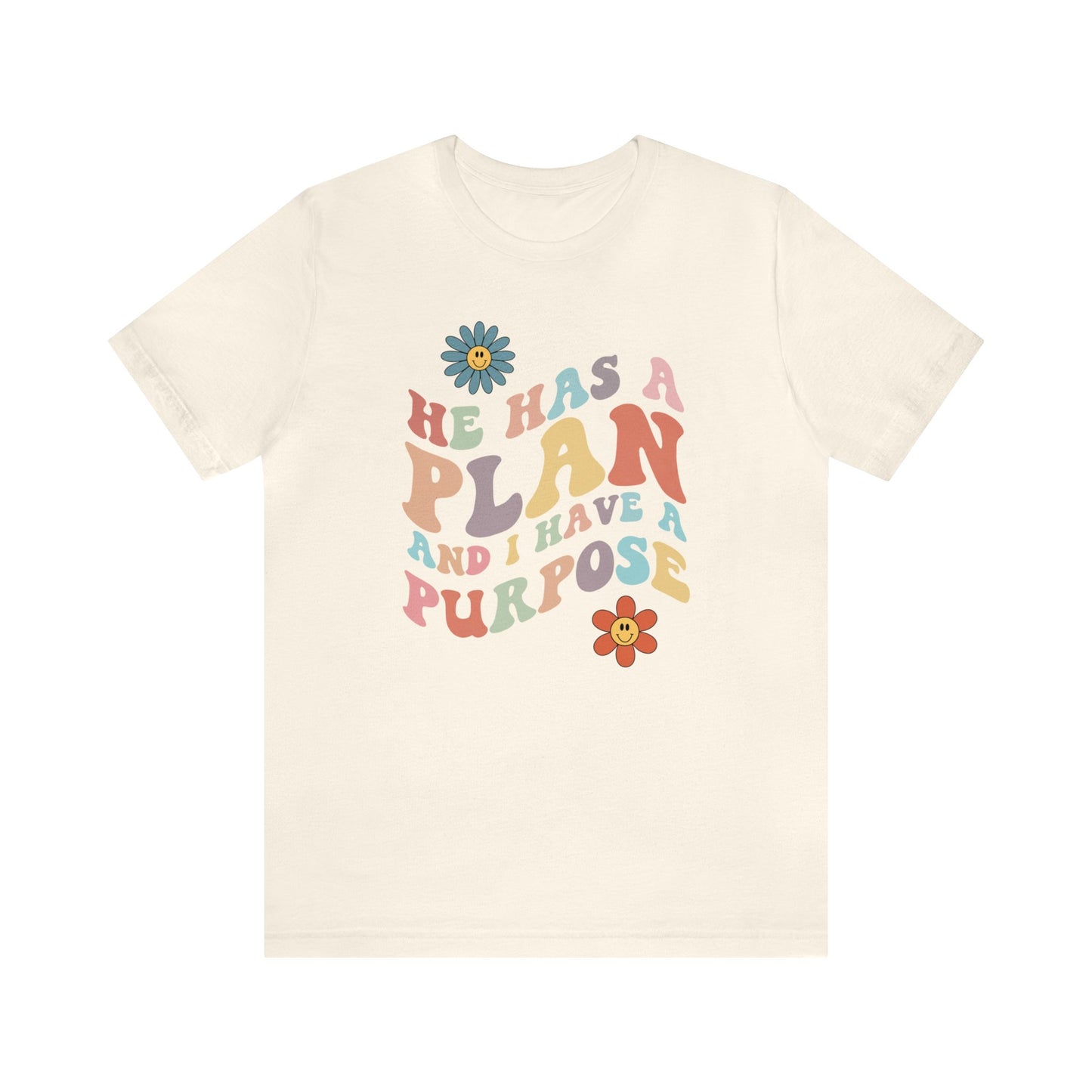 He has a plan I have a purpose tee