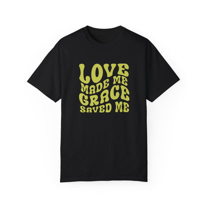 Love Made Me Grace Saved Me T-shirt