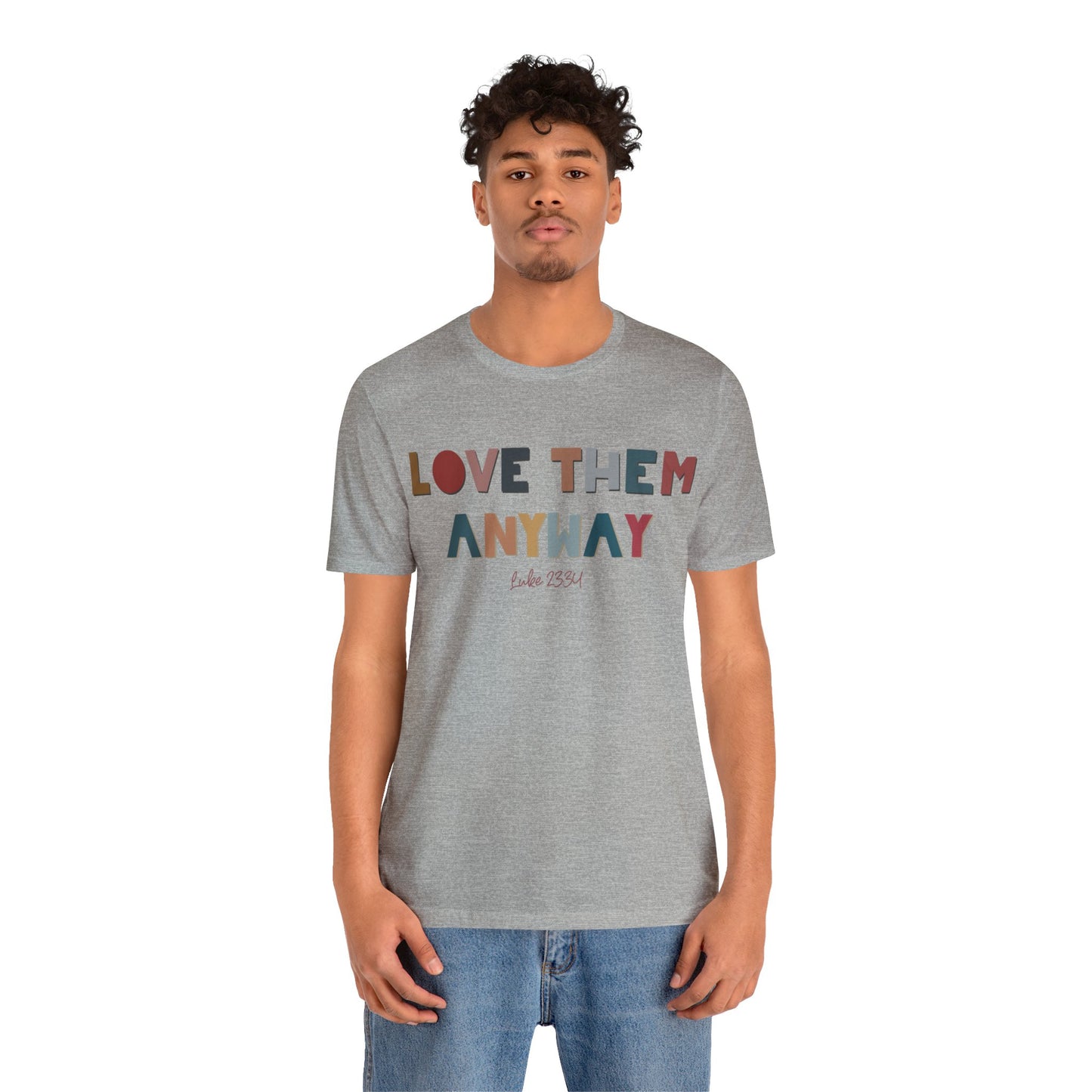 Love Them Anyway Tee