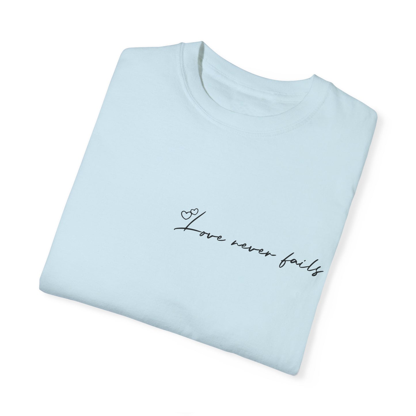 Love Never Fails T-shirt