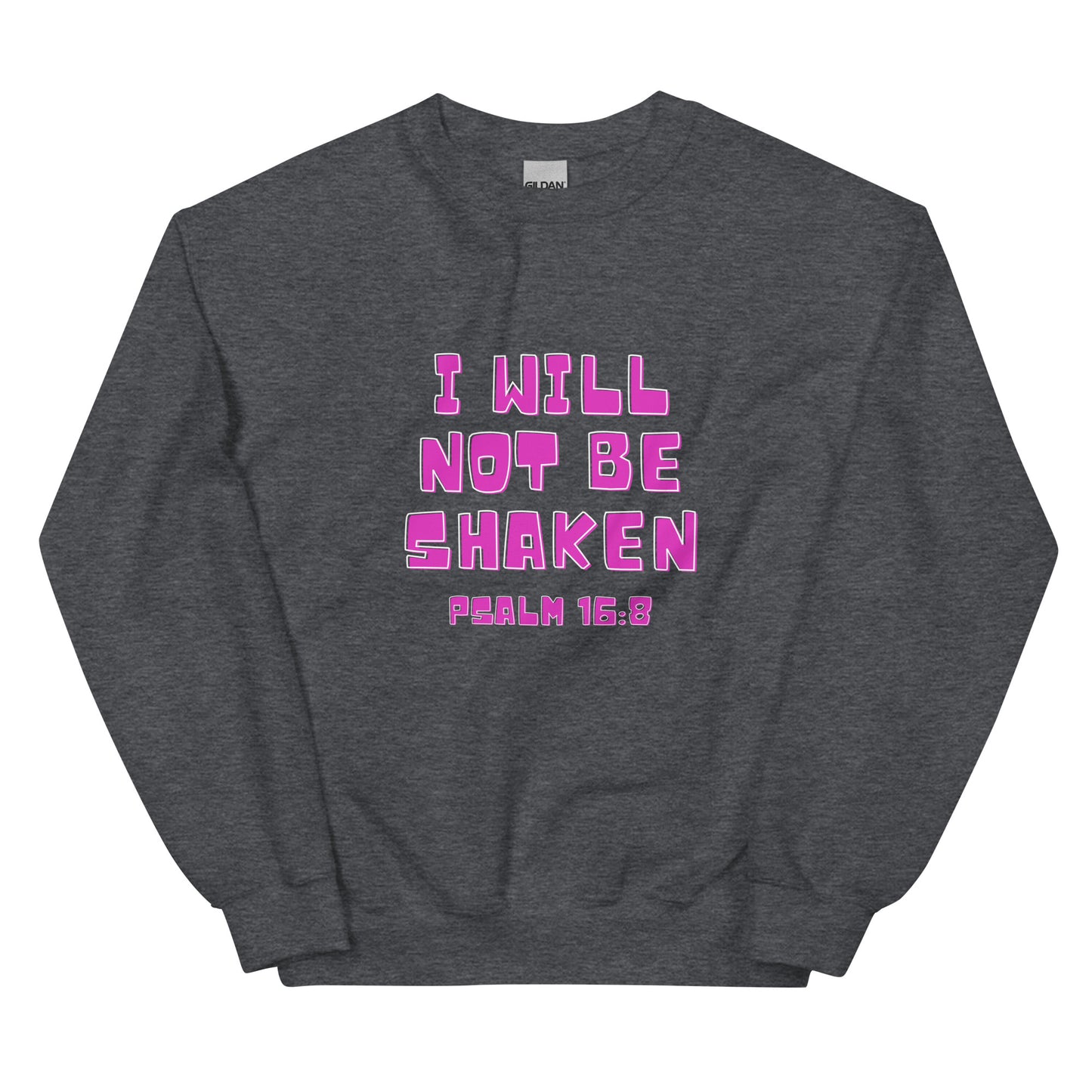 I Will Not Be Shaken Sweatshirt