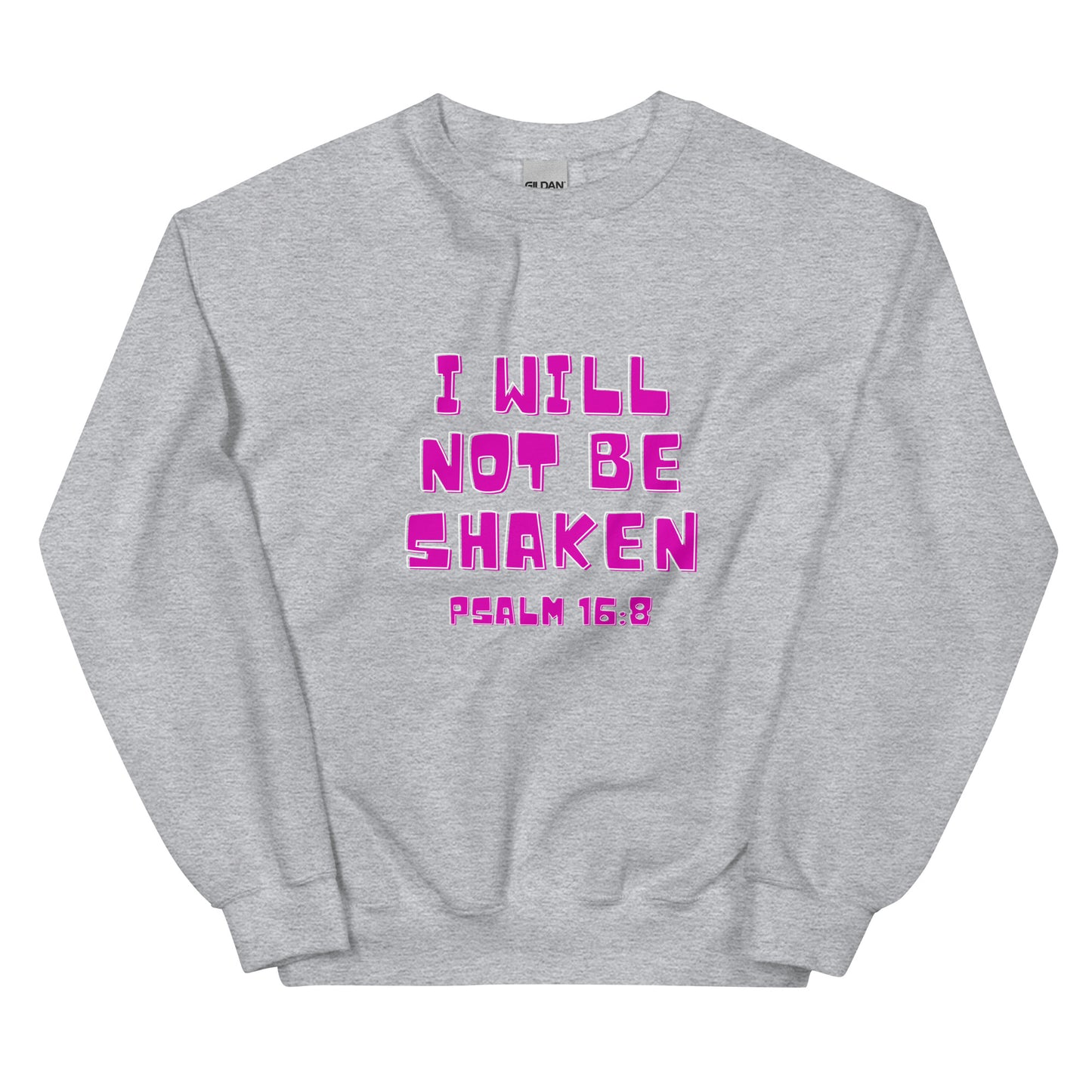 I Will Not Be Shaken Sweatshirt