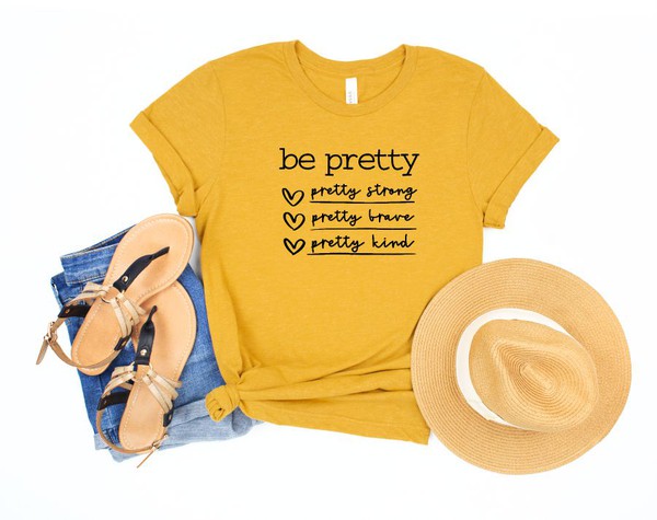 Be Pretty Be Strong Be Brave Be Kind Graphic Tee