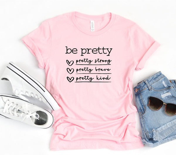 Be Pretty Be Strong Be Brave Be Kind Graphic Tee