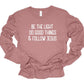 Be The Light Do Good Things Follow Jesus LS Tee