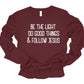 Be The Light Do Good Things Follow Jesus LS Tee