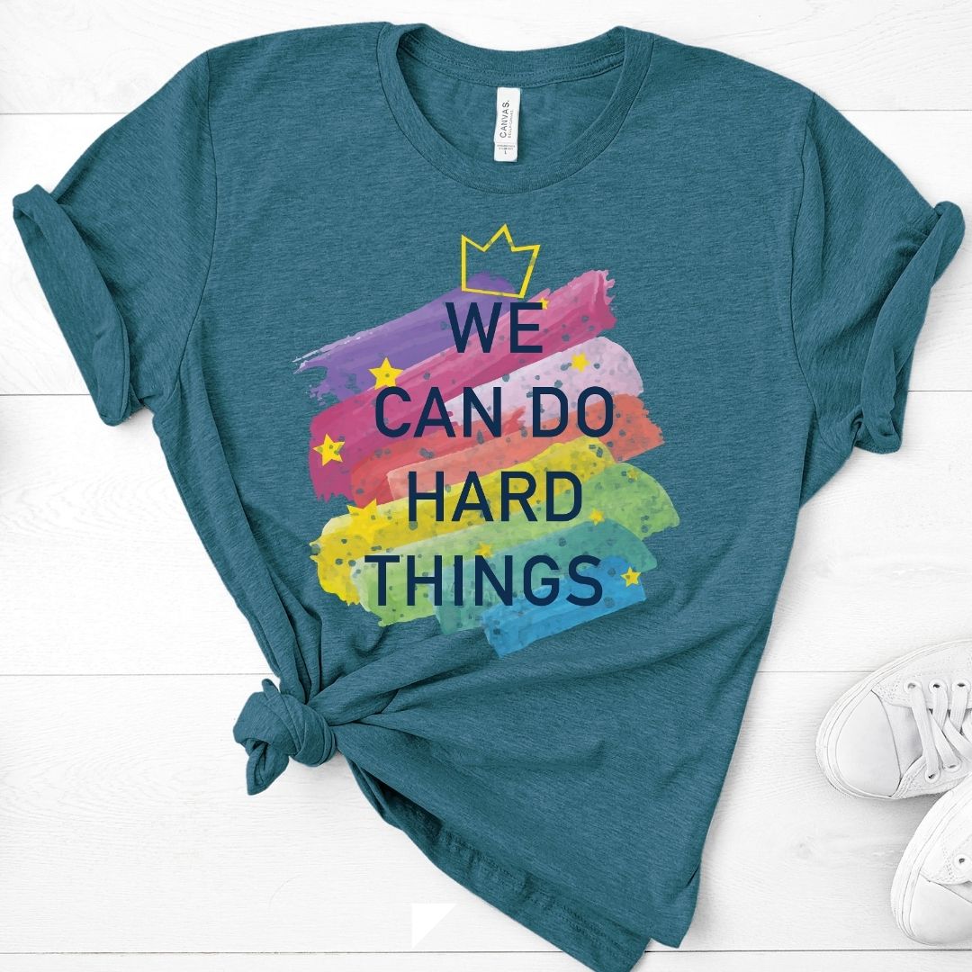 We Can Do Hard Things T-Shirt