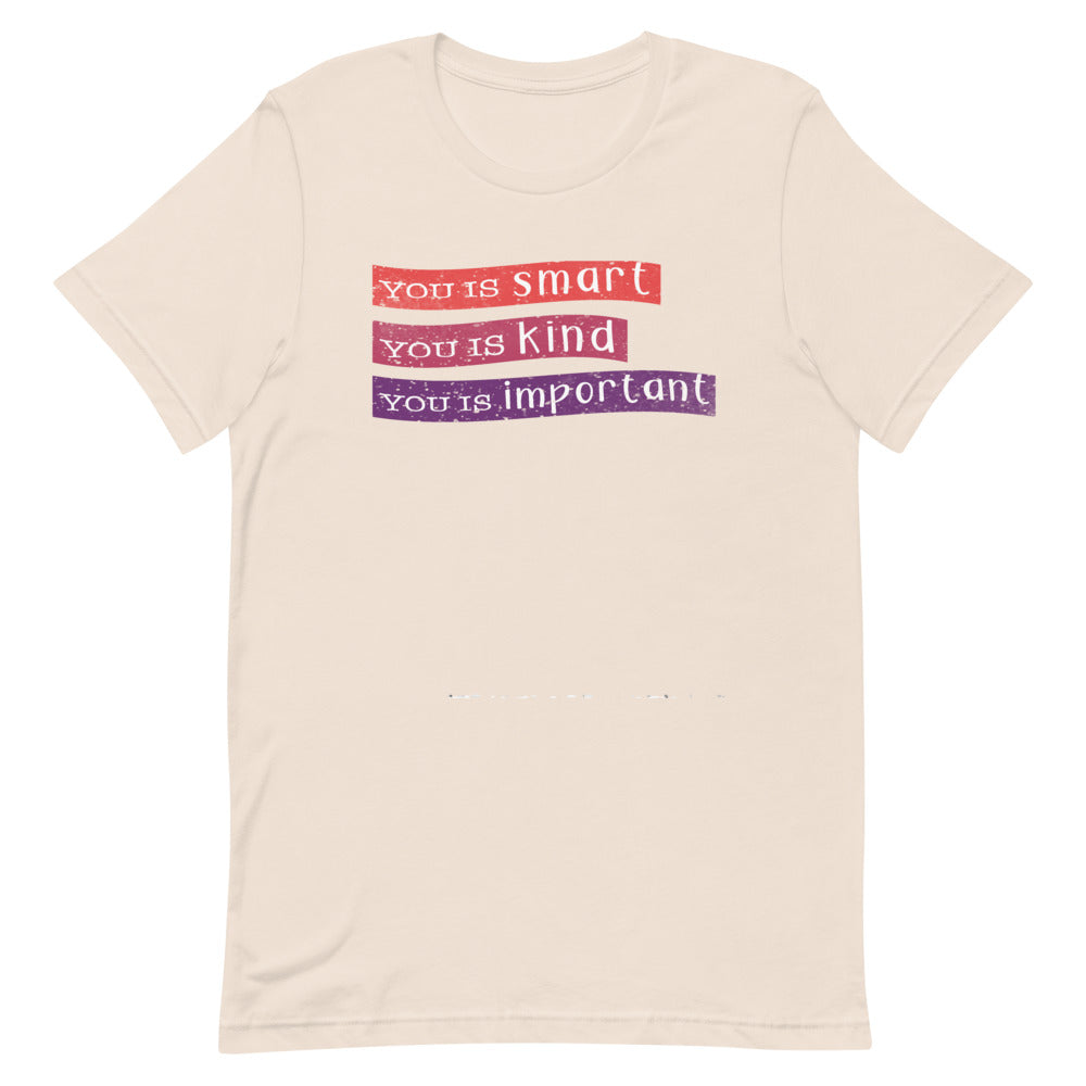 The Help Movie T-Shirts | You is kind, you is smart, you is important | You is kind Quote From The Help on T-Shirt | Inspirational T-Shirt