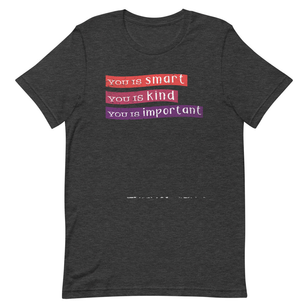 The Help Movie T-Shirts | You is kind, you is smart, you is important | You is kind Quote From The Help on T-Shirt | Inspirational T-Shirt