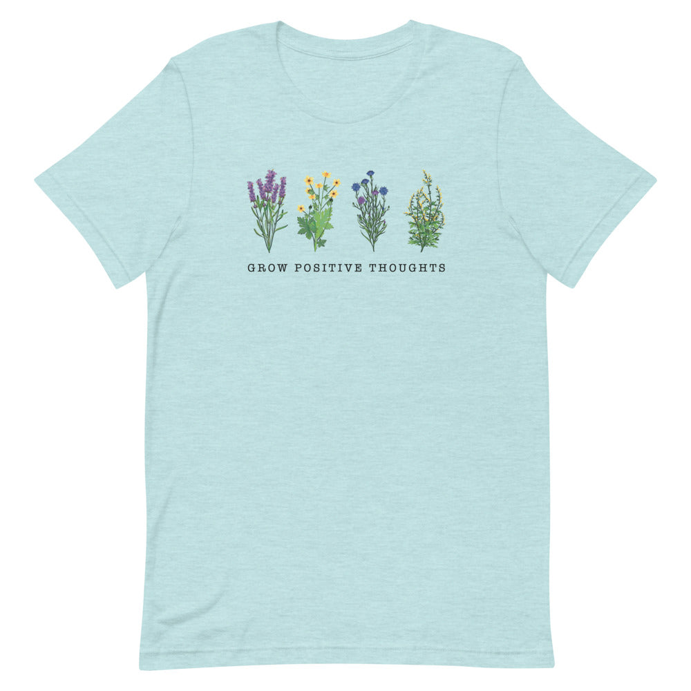 Grow Positive thoughts T-Shirt | Unisex T-Shirt | Outdoor T-Shirt | Inspirational T-Shirt | Plant T-Shirt | Positive Thoughts T Shirt