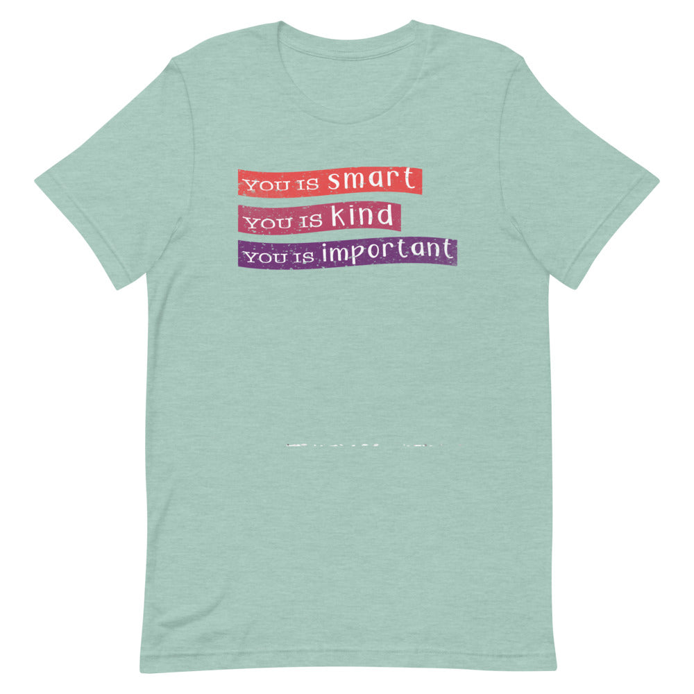 The Help Movie T-Shirts | You is kind, you is smart, you is important | You is kind Quote From The Help on T-Shirt | Inspirational T-Shirt