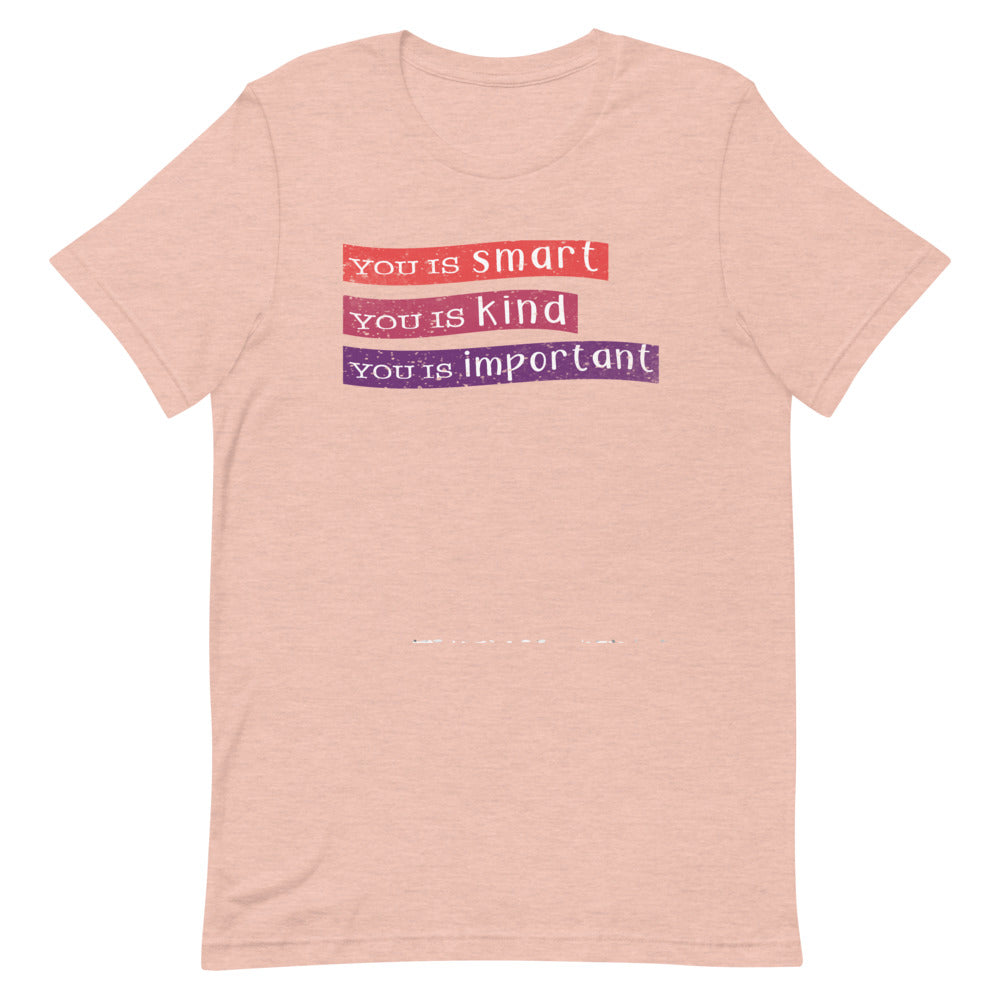 The Help Movie T-Shirts | You is kind, you is smart, you is important | You is kind Quote From The Help on T-Shirt | Inspirational T-Shirt