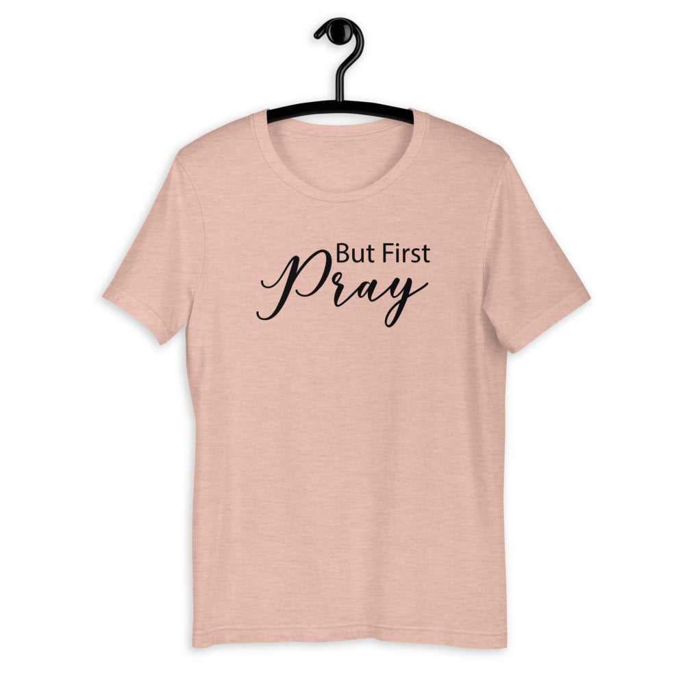 But First Pray T-Shirt | Best Christian T-Shirts | Cool Christian T Shirts | Christian Apparel | Bible T Shirt | Best Christian T Shirts