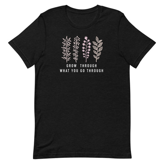 Grow Through What You Go Through T-Shirt | Quote Tee Shirt | Motivational Quote | Mental Health Tee | Empowerment Tee | Self Care Shirt